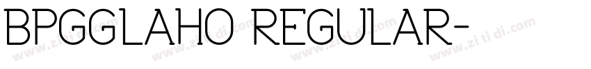 BPGGLAHO REGULAR字体转换